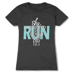 Women's Everyday Runners Tee She Believed She Could So She Did 13.1