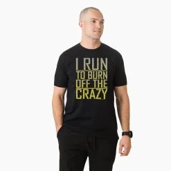 Running Short Sleeve T-Shirt - I Run To Burn Off The Crazy -goneforarun Sales 2023 tr 20758 BLACK MALE
