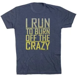 Running Short Sleeve T-Shirt - I Run To Burn Off The Crazy -goneforarun Sales 2023 tr 20758 NAVY FLAT