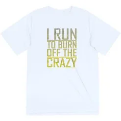 Men's Running Short Sleeve Tech Tee - I Run To Burn Off The Crazy -goneforarun Sales 2023 tr 20760 WHITE FLAT
