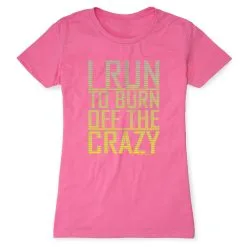 Women's Everyday Runners Tee I Run To Burn Off The Crazy -goneforarun Sales 2023 tr 20763 HOTPINK
