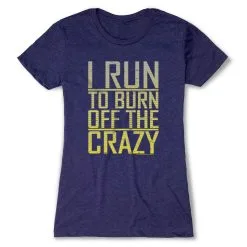 Women's Everyday Runners Tee I Run To Burn Off The Crazy -goneforarun Sales 2023 tr 20763 STORMINDIGO