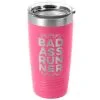 Running 20 Oz. Double Insulated Tumbler - Bad Ass Runner -goneforarun Sales 2023 tr 36044 PINK MAIN
