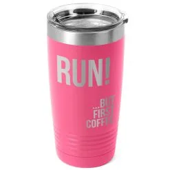 Running 20 Oz. Double Insulated Tumbler - But First Coffee -goneforarun Sales 2023 tr 36046 PINK MAIN