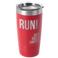 Running 20 Oz. Double Insulated Tumbler - But First Coffee