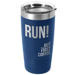 Running 20 Oz. Double Insulated Tumbler - But First Coffee -goneforarun Sales 2023 tr 36046 ROYAL MAIN