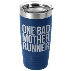 Running 20 Oz. Double Insulated Tumbler - One Bad Mother Runner -goneforarun Sales 2023 tr 36063 ROYAL MAIN