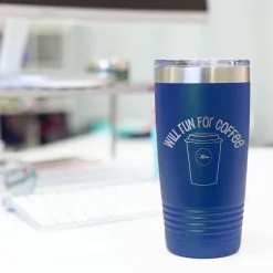 Running 20 Oz. Double Insulated Tumbler - Will Run For Coffee -goneforarun Sales 2023 tr 36086 ROYAL DESK