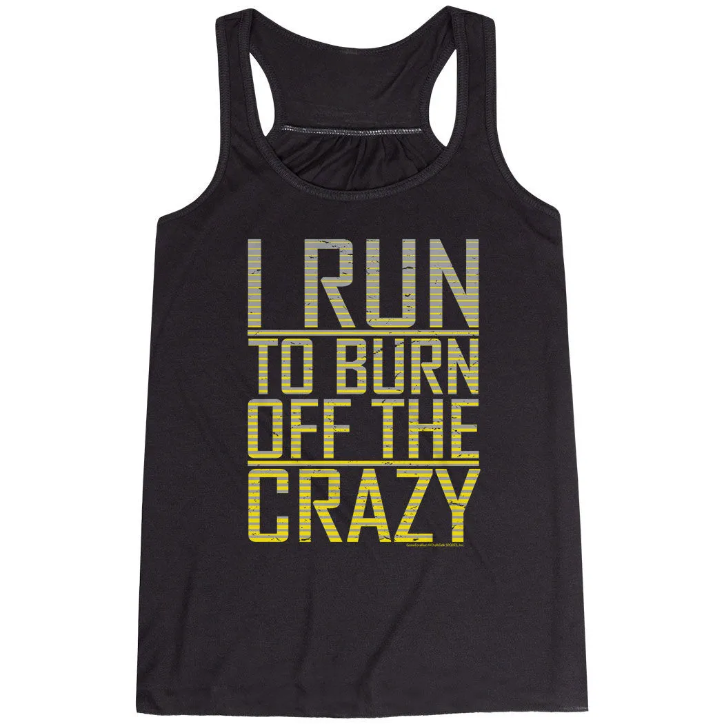 Flowy Racerback Tank Top - I Run To Burn Off The Crazy 3 Flowy Racerback Tank Top - I Run To Burn Off The Crazy