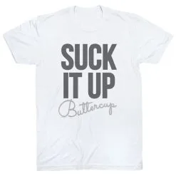 Running Short Sleeve T-Shirt - Suck It Up Buttercup