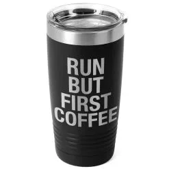 Running 20oz. Double Insulated Tumbler - Run But First Coffee -goneforarun Sales 2023 tr 37653 BLACK MAIN