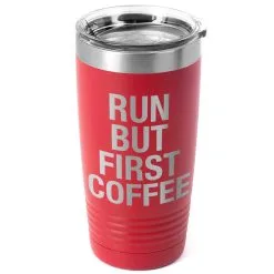 Running 20oz. Double Insulated Tumbler - Run But First Coffee -goneforarun Sales 2023 tr 37653 RED MAIN