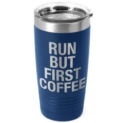 Running 20oz. Double Insulated Tumbler - Run But First Coffee