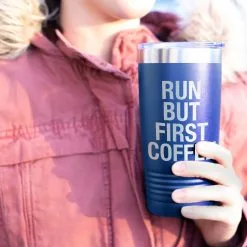Running 20oz. Double Insulated Tumbler - Run But First Coffee -goneforarun Sales 2023 tr 37653 ROYAL MODEL