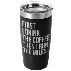 Running 20oz. Double Insulated Tumbler - Then I Run The Miles -goneforarun Sales 2023 tr 37659 BLACK MAIN