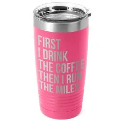 Running 20oz. Double Insulated Tumbler - Then I Run The Miles -goneforarun Sales 2023 tr 37659 PINK MAIN