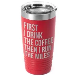 Running 20oz. Double Insulated Tumbler - Then I Run The Miles -goneforarun Sales 2023 tr 37659 RED MAIN