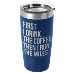 Running 20oz. Double Insulated Tumbler - Then I Run The Miles -goneforarun Sales 2023 tr 37659 ROYAL MAIN