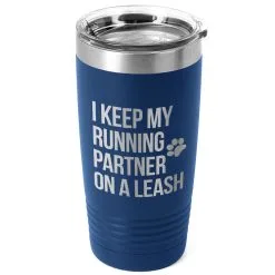 Running 20oz. Double Insulated Tumbler - I Keep My Running Partner On A Leash -goneforarun Sales 2023 tr 39334 ROYAL MAIN