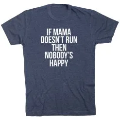 Running Short Sleeve T-Shirt - If Mama Doesn't Run 25 Running Short Sleeve T-Shirt - If Mama Doesn't Run -goneforarun Sales 2023 tr 40780 NAVY FLAT