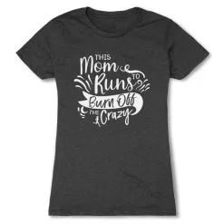 Women's Everyday Runners Tee - This Mom Runs To Burn Off The Crazy -goneforarun Sales 2023 tr 42053 CHARCOAL