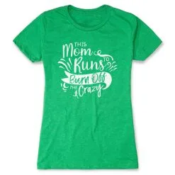 Women's Everyday Runners Tee - This Mom Runs To Burn Off The Crazy -goneforarun Sales 2023 tr 42053 GREEN