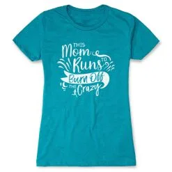Women's Everyday Runners Tee - This Mom Runs To Burn Off The Crazy -goneforarun Sales 2023 tr 42053 TEAL
