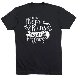 Running Short Sleeve T-Shirt - This Mom Runs To Burn Off The Crazy -goneforarun Sales 2023 tr 42054 BLACK FLAT