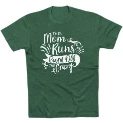 Running Short Sleeve T-Shirt - This Mom Runs To Burn Off The Crazy -goneforarun Sales 2023 tr 42054 FORESTGREEN FLAT