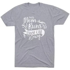 Running Short Sleeve T-Shirt - This Mom Runs To Burn Off The Crazy -goneforarun Sales 2023 tr 42054 GRAY FLAT