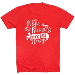 Running Short Sleeve T-Shirt - This Mom Runs To Burn Off The Crazy -goneforarun Sales 2023 tr 42054 RED FLAT