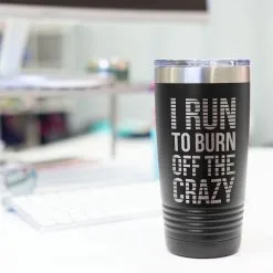 Running 20oz. Double Insulated Tumbler - I Run To Burn Off The Crazy -goneforarun Sales 2023 tr 42700 BLACK DESK