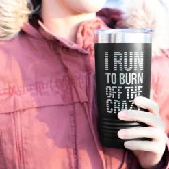 Running 20oz. Double Insulated Tumbler - I Run To Burn Off The Crazy -goneforarun Sales 2023 tr 42700 BLACK MODEL