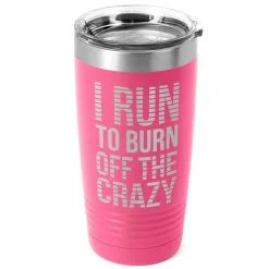 Running 20oz. Double Insulated Tumbler - I Run To Burn Off The Crazy -goneforarun Sales 2023 tr 42700 PINK MAIN