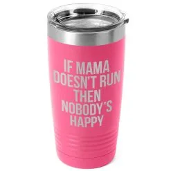 Running 20oz. Double Insulated Tumbler - If Mama Doesn't Run -goneforarun Sales 2023 tr 42702 PINK MAIN