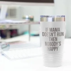 Running 20oz. Double Insulated Tumbler - If Mama Doesn't Run -goneforarun Sales 2023 tr 42702 WHITE DESK