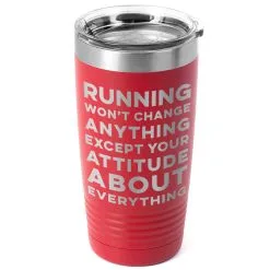 Running 20oz. Double Insulated Tumbler - Running Won't Change Anything Except Your Attitude About Everything 22 Running 20oz. Double Insulated Tumbler - Running Won't Change Anything Except Your Attitude About Everything -goneforarun Sales 2023 tr 42708 RED MAIN