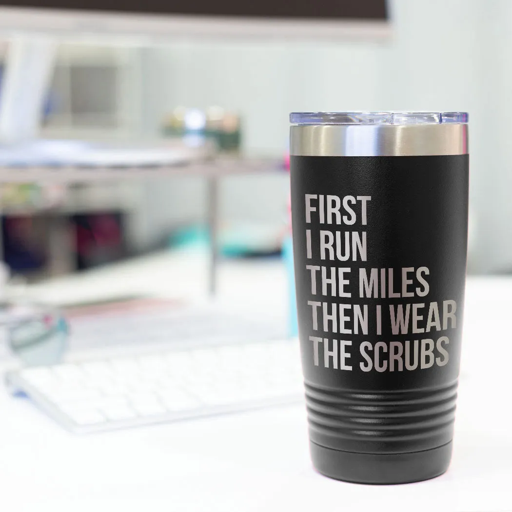 Running 20oz. Double Insulated Tumbler - Then I Wear The Scrubs 9 Running 20oz. Double Insulated Tumbler - Then I Wear The Scrubs - Image 7