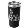 Running 20oz. Double Insulated Tumbler - Then I Wear The Scrubs -goneforarun Sales 2023 tr 42710 BLACK MAIN