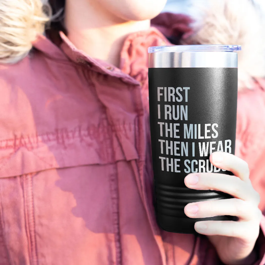 Running 20oz. Double Insulated Tumbler - Then I Wear The Scrubs 5 Running 20oz. Double Insulated Tumbler - Then I Wear The Scrubs - Image 3
