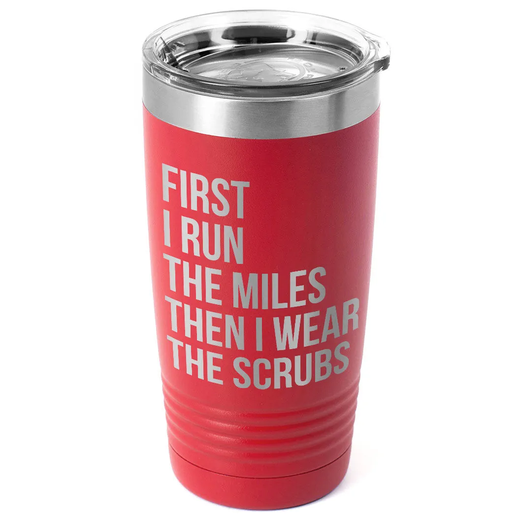 Running 20oz. Double Insulated Tumbler - Then I Wear The Scrubs 11 Running 20oz. Double Insulated Tumbler - Then I Wear The Scrubs - Image 9