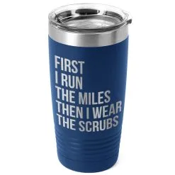 Running 20oz. Double Insulated Tumbler - Then I Wear The Scrubs 22 Running 20oz. Double Insulated Tumbler - Then I Wear The Scrubs -goneforarun Sales 2023 tr 42710 ROYAL MAIN