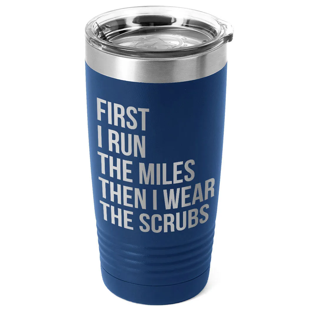 Running 20oz. Double Insulated Tumbler - Then I Wear The Scrubs 12 Running 20oz. Double Insulated Tumbler - Then I Wear The Scrubs - Image 10