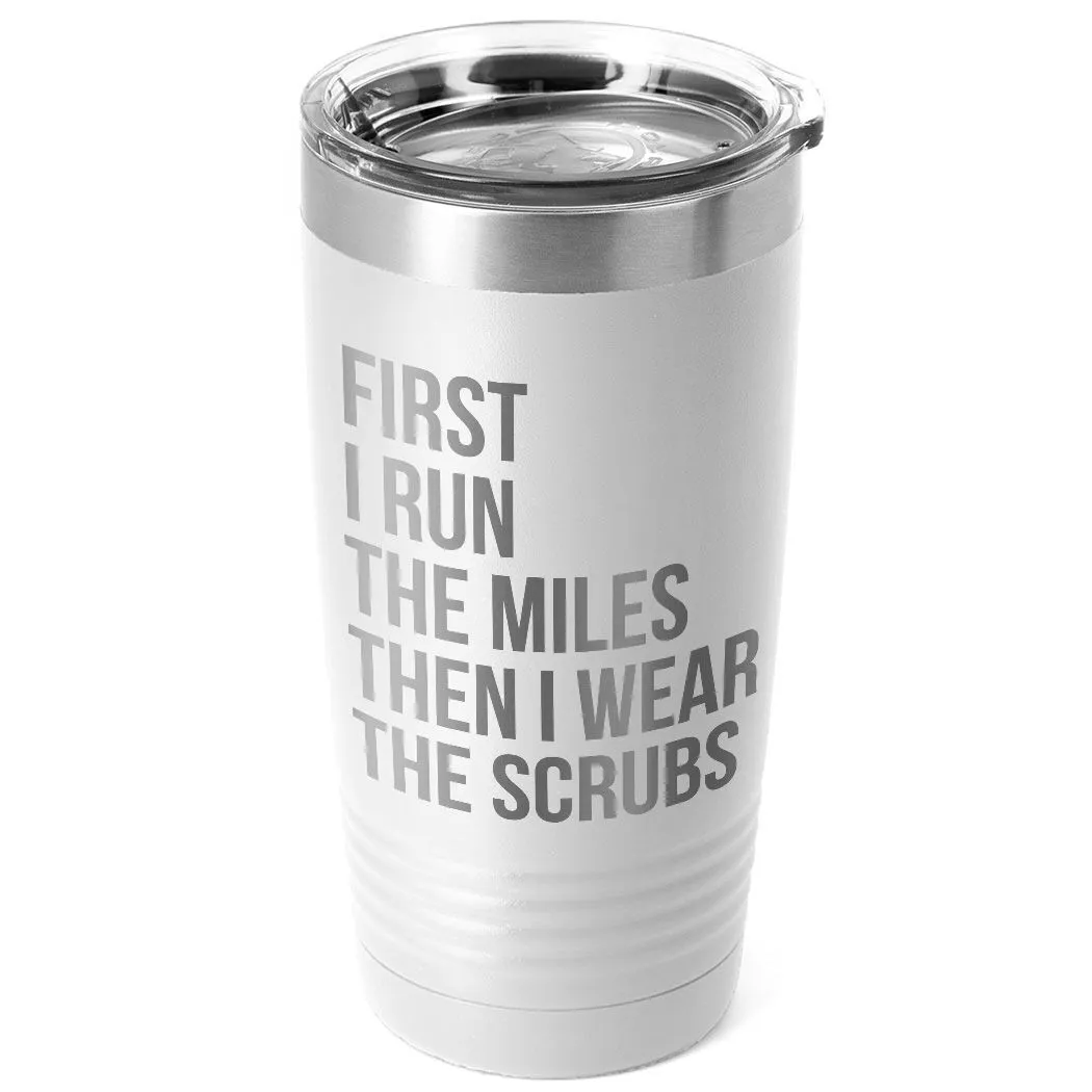 Running 20oz. Double Insulated Tumbler - Then I Wear The Scrubs 13 Running 20oz. Double Insulated Tumbler - Then I Wear The Scrubs - Image 11