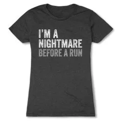 Women's Everyday Runners Tee - I'm A Nightmare Before A Run® Bold