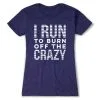 Women's Everyday Runners Tee - I Run To Burn Off The Crazy (White) -goneforarun Sales 2023 tr 43202 STORMINDIGO