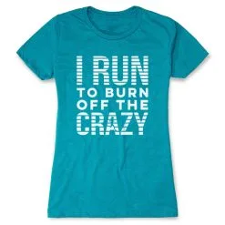 Women's Everyday Runners Tee - I Run To Burn Off The Crazy (White) -goneforarun Sales 2023 tr 43202 TEAL