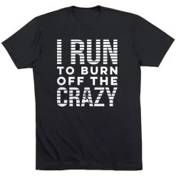 Running Short Sleeve T-Shirt - I Run To Burn Off The Crazy (White) 15 Running Short Sleeve T-Shirt - I Run To Burn Off The Crazy (White) -goneforarun Sales 2023 tr 43218 BLACK FLAT