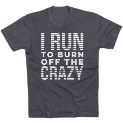 Running Short Sleeve T-Shirt - I Run To Burn Off The Crazy (White) 16 Running Short Sleeve T-Shirt - I Run To Burn Off The Crazy (White) -goneforarun Sales 2023 tr 43218 CHARCOAL FLAT