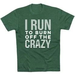 Running Short Sleeve T-Shirt - I Run To Burn Off The Crazy (White) 17 Running Short Sleeve T-Shirt - I Run To Burn Off The Crazy (White) -goneforarun Sales 2023 tr 43218 FORESTGREEN FLAT